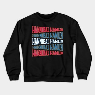 NATIONAL TEXT ART HANNIBAL HAMLIN Crewneck Sweatshirt